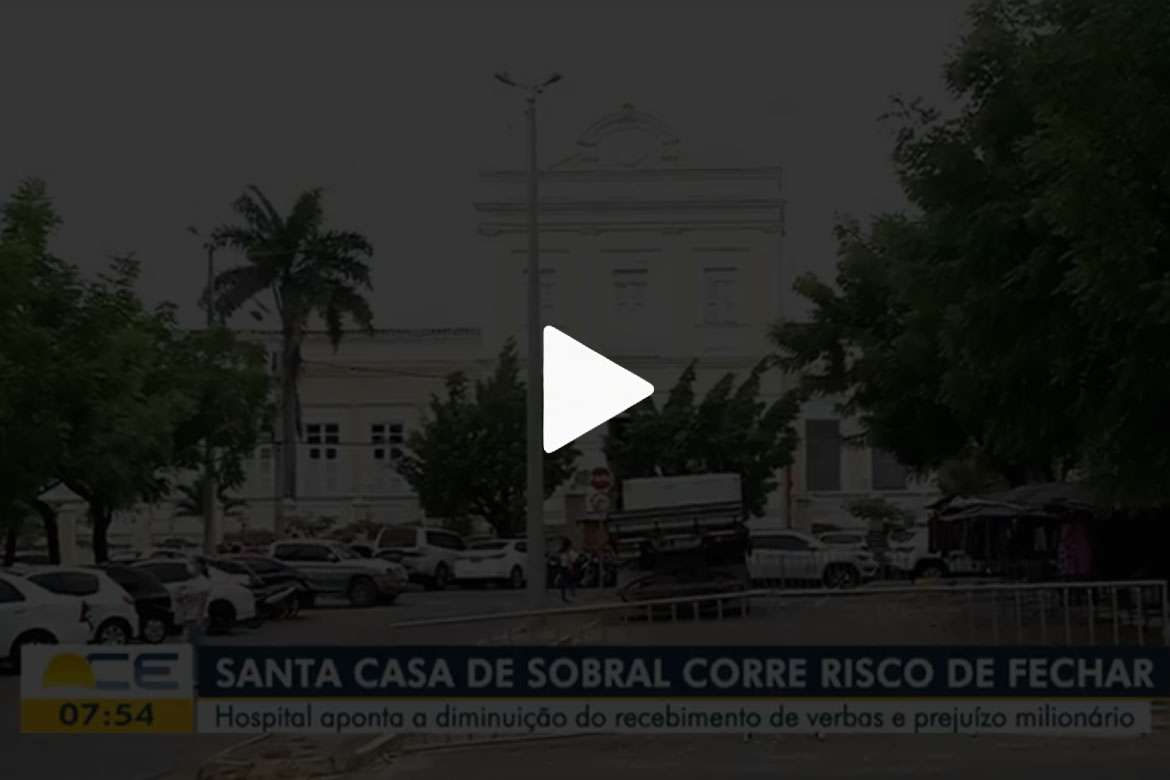 Santa Casa de Sobral corre o risco de fechar as portas