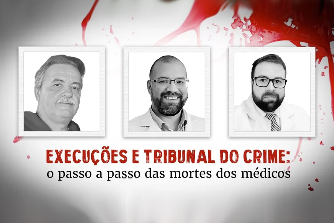 Execuções e tribunal do crime: o passo a passo das mortes dos médicos