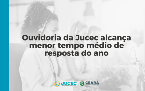 Ouvidoria da Jucec alcança menor tempo médio de resposta do ano