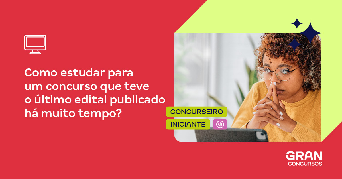 Concurseiros: Crie sua estratégia de estudo com edital de concurso público antigo