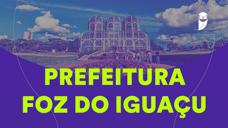 Concurso Foz do Iguaçu: SAIU Concurso Público com 69 Vagas e Salários Até R$ 21.622,38