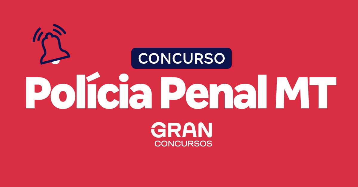 Concurso Polícia Penal MT: Novo Edital e Convocações Anunciados!
