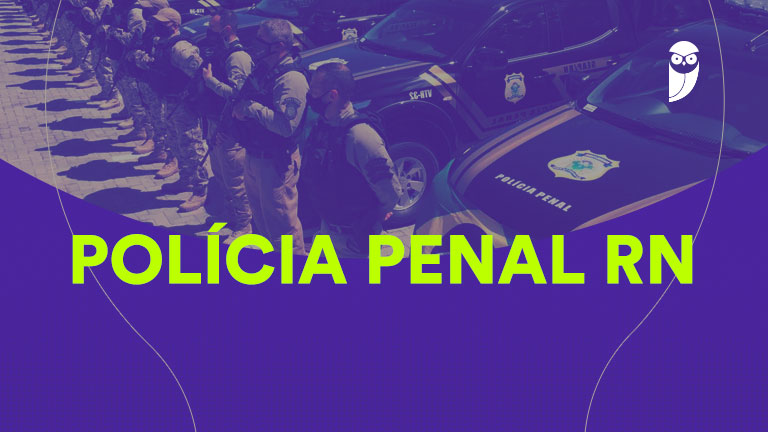 Concurso Polícia Penal RN: 260 vagas confirmadas