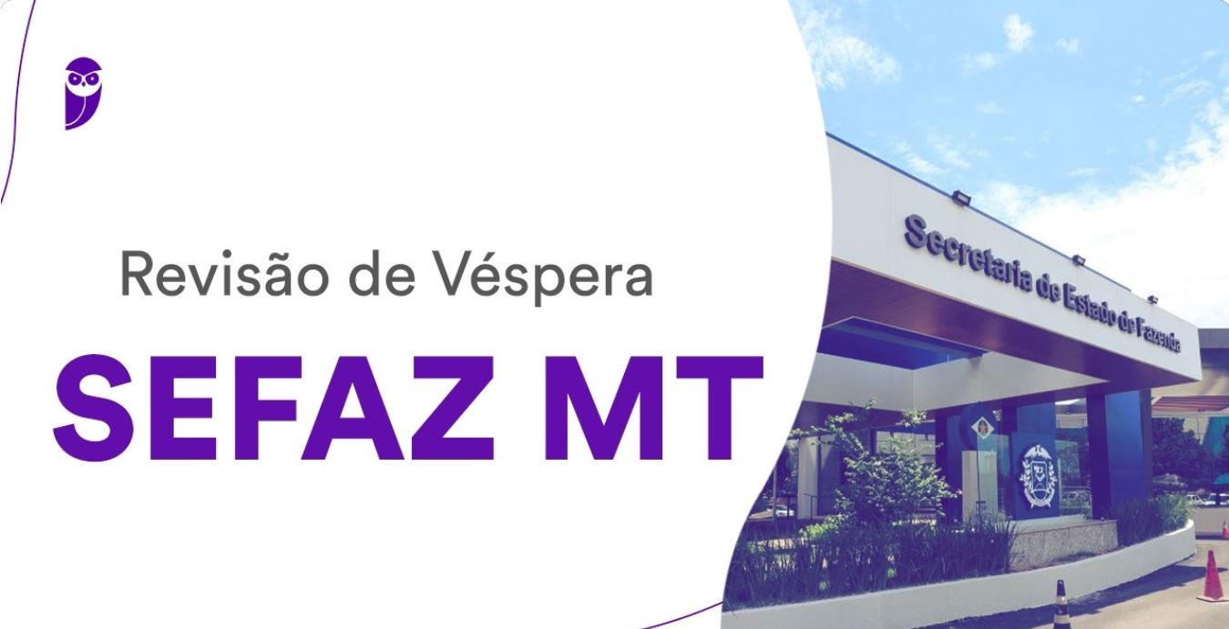 Concurso Sefaz MT: Dicas e Preparação para Provas em 15 de Março