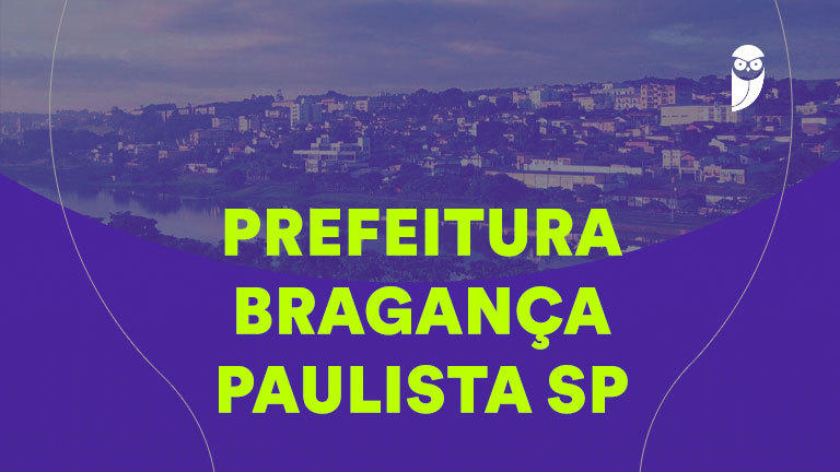 Concursos em Bragança Paulista 2026: Inscrições Abertas para 89 Vagas com Salários Até R$ 7.318,27!