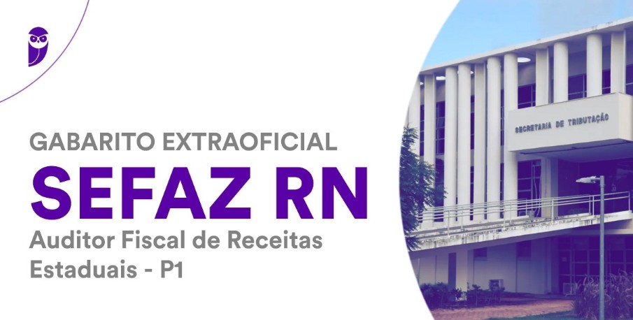 Conheça os gabaritos da prova do concurso Sefaz RN – Auditor Fiscal