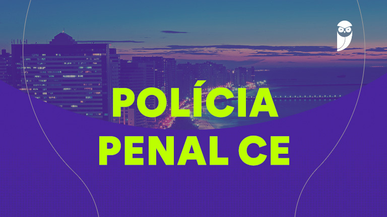 Consolida sua Carreira: Concurso Polícia Penal CE 2026 - Vagas e Vencimentos