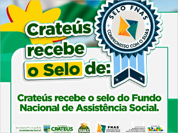 Crateús Recebe Selo FNAS: Reconhecimento Nacional por Excelência em Assistência Social